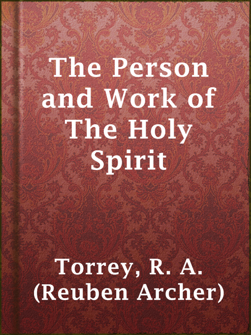 Title details for The Person and Work of The Holy Spirit by R. A. (Reuben Archer) Torrey - Available